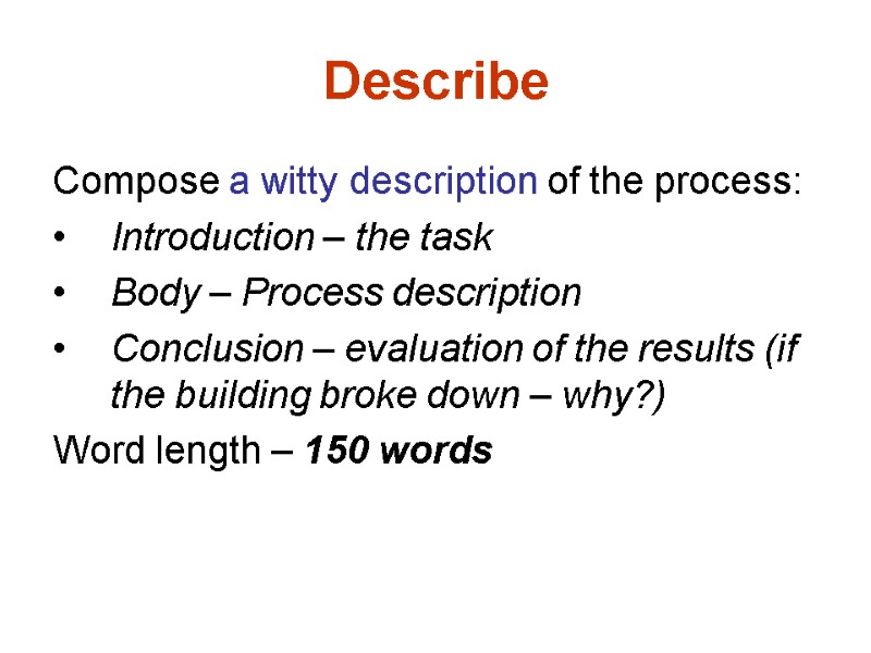 Describe Compose a witty description of the process:  Introduction – the task Body